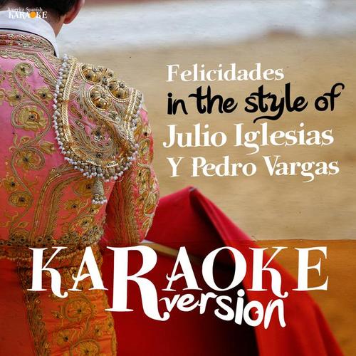 felicidades (in the style of julio iglesias y pedro vargas)