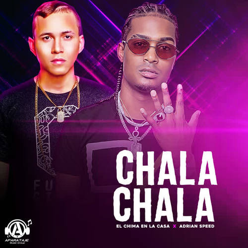 chala chala_el chima en la casa&adrian speed_单曲在线试听_酷我