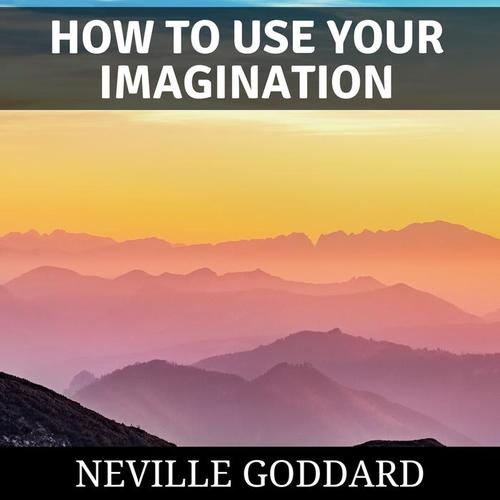 how to use your imagination_neville goddard_单曲