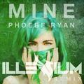 Mine(Illenium Remix)Illenium&Phoebe Ryan