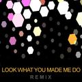 Look What You Made Me Do(Remix)Vito Astone