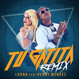 Lorna&Henry Mendez&Andrés Alcaraz&Diego Vanegas&David Lopez&Iñaki Monsalve&Lorna Aponte&Antonio Peret《Tu Gatita(Remix)》[MP3_LRC]