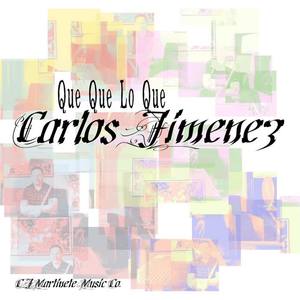 Carlos Jiménez《Que Que Lo Que》[MP3_LRC]