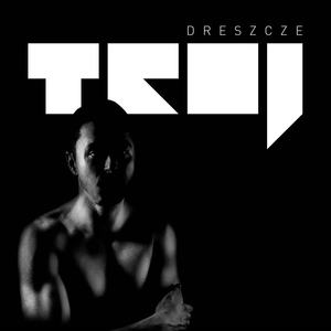 Troj《Dreszcze》[MP3_LRC]