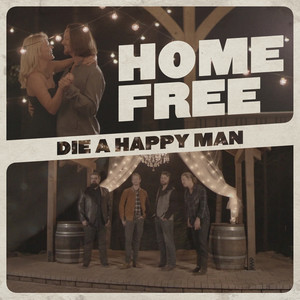 Home Free - Die a Happy Man
