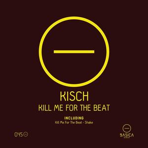 Kisch《Kill Me for the Beat》[MP3_LRC]