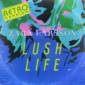 Zara Larsson《Lush Life(Retro Version)》[MP3_LRC]