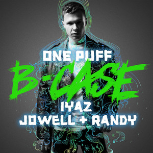 B-Case&Iyaz&Jowell & Randy《One Puff》[MP3_LRC]