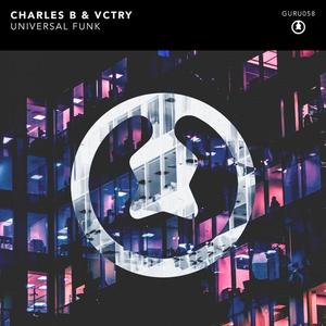 Charles B&VCTRY《Universal Funk(Original Mix)》[MP3_LRC]