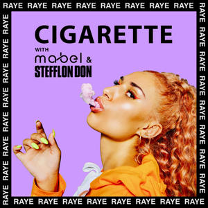 Raye&Mabel&Stefflon Don《Cigarette(Explicit)》[MP3_LRC]