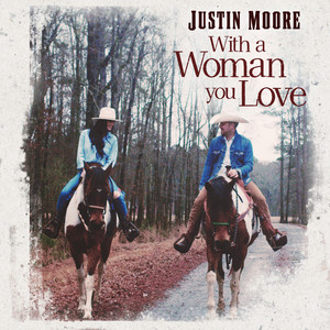 Justin Moore《With A Woman You Love》[MP3_LRC]