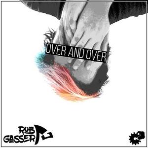 Rob Gasser《Over And Over(单曲)》[MP3_LRC]