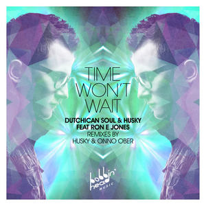 Dutchican Soul&Husky&Ron E Jones《Time Won't Wait(Husky's Paradise Vocal)》[MP3_LRC]