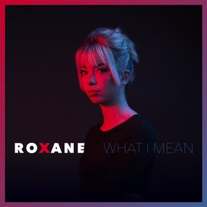 Roxane《What I Mean》[MP3_LRC]