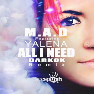 M.A.D&Yalena&Darkox《All I Need(Darkox Shortcut)》[MP3_LRC]