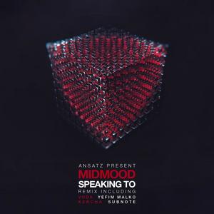 Midmood&Yefim Malko《Speaking To (C)(Yefim Malko remix)》[MP3_LRC]