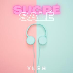 YLEM&Lisn《Sucré Salé (feat. Lisn)》[MP3_LRC]