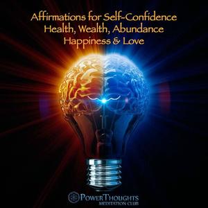 Powerthoughts Meditation Club - Affirmations for Self-Confidence Health, Wealth, Abundance Happiness & Love