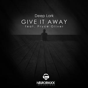 Deep Lark&Pryce Oliver《Give It Away(Aki Bergen Remix)》[MP3_LRC]