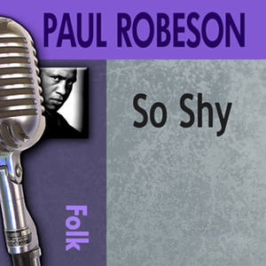 Paul Robeson《So Shy》[MP3_LRC]