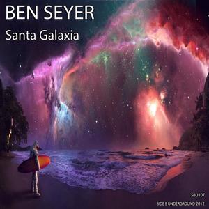 Ben Seyer《Santa Galaxia(Original Mix)》[MP3_LRC]