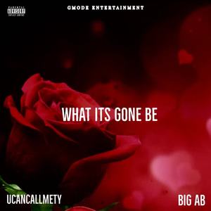 GMode Family&Big AB&Ucancallmety - What its gone be (feat. Big Ab & Ucancallmety)