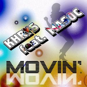 Khrys&Masoc《Movin'(Original Mix)》[MP3_LRC]