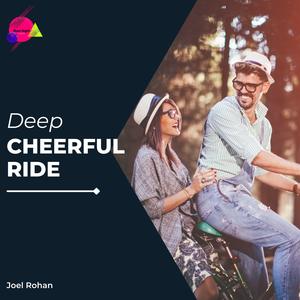 Joel Rohan《Deep Cheerful Ride(Original Mix)》[MP3_LRC]