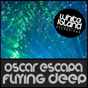 Oscar Escapa《Fliying Deep(Original Mix)》[MP3_LRC]