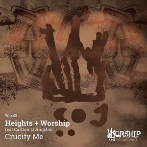 Heights + Worship&Carlton Livingston《Crucify Me》[MP3_LRC]