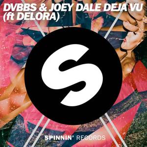 DVBBS&Joey Dale&Delora《Deja Vu 》[MP3_LRC]