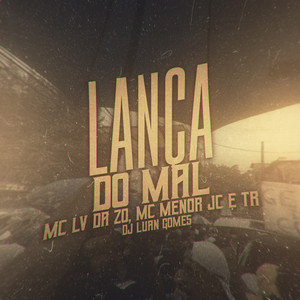 Mc Lv Da Zo&TR&MC MENOR JC&Tropa da W&S《Lança do Mal(Explicit)》[MP3_LRC]