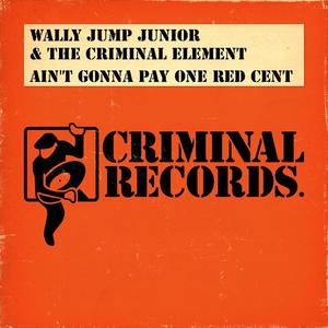 Wally Jump Jr.&Criminal Element Orchestra&Arthur Baker《Ain't Gonna Pay One Red Cent(Rap Version)》[MP3_LRC]