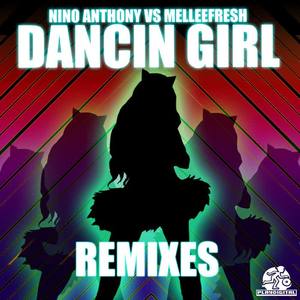 Melleefresh&Nino Anthony《Dancin Girl(Dominatorz Dancin Girl White Remix)》[MP3_LRC]