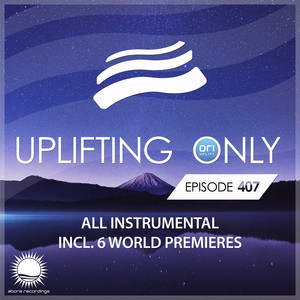 Ori Uplift Radio《Uplifting Only [UpOnly 407]》[MP3_LRC]