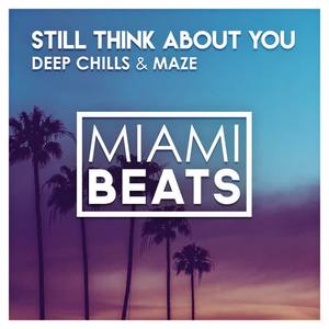 Deep Chills&Maze《Still Think About You(Original Mix)》[MP3_LRC]