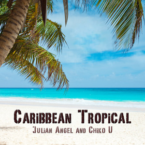 Julian Angel&Chiko U《Easy Island Life》[MP3_LRC]