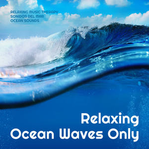 Sonidos Del Mar&Relaxing Music Therapy&Ocean Sounds - Remedial Manifestation