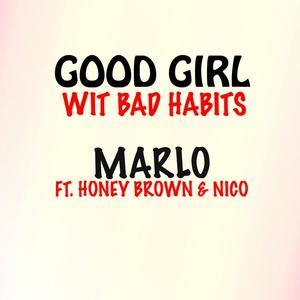 MaRLo&Honey Brown&Nico《Good Girl Wit Bad Habits(feat. Honey Brown & Nico)》[MP3_LRC]