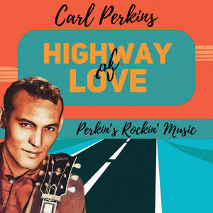 Carl Perkins《Highway of Love》[MP3_LRC]