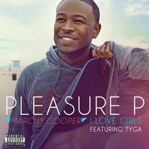 Pleasure P&Tyga《I Love Girls(Explicit)》[MP3_LRC]