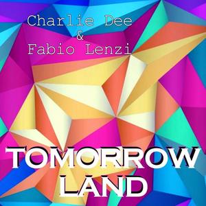 Charlie Dee&Fabio Lenzi《Tomorrow Land(Extended)》[MP3_LRC]