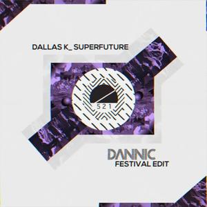 DallasK《Superfuture (Dannic Festival Edit)》[MP3_LRC]