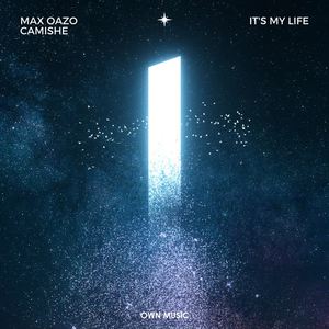 Max Oazo&Camishe《It's My Life》[MP3_LRC]