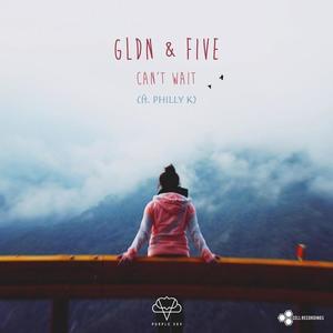 Gldn&Five&Philly K《Can't Wait(feat. Philly K)》[MP3_LRC]