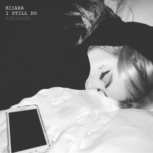 Kiiara《I Still Do(Stripped)》[MP3_LRC]