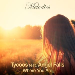 Tycoos&Angel Falls《Where You Are(Original Vocal Mix)》[MP3_LRC]