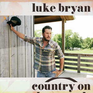 Luke Bryan《Country On》[MP3_LRC]