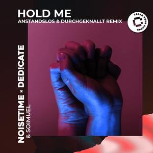 NOISETIME&Ded!cate&Anstandslos & Durchgeknallt&Soimuel《Hold Me(A&D Remix)》[MP3_LRC]