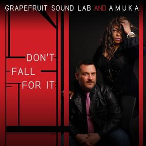 Grapefruit Sound Lab&Amuka《Don't Fall For It(Legacy Mix|Explicit)》[MP3_LRC]